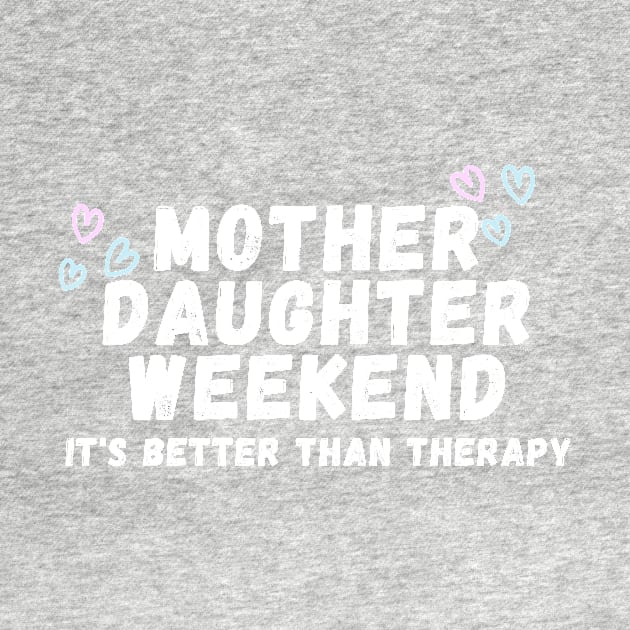 Mother Daughter weekend it's better than therapy by manandi1